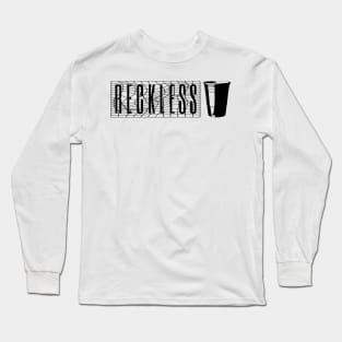 RECKLESS Long Sleeve T-Shirt